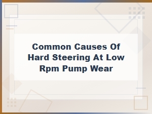 Hard Steering at Low Rpm